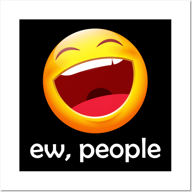 Ew People Funny Emoji Wall Art by LotusTee